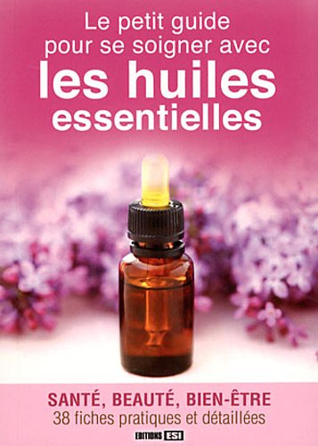 Stock image for Le petit guide pour se soigner avec les huiles essentielles for sale by Ammareal