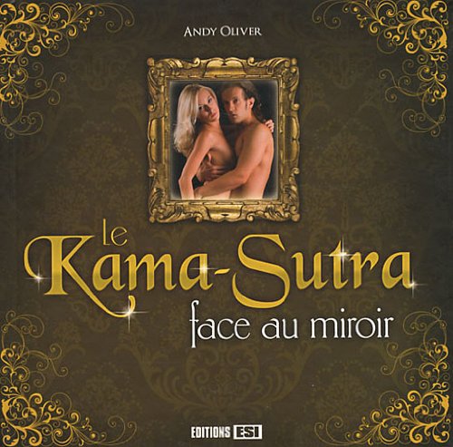 Le Kama Sutra face au miroir - Andy Oliver et Virginie Poussin