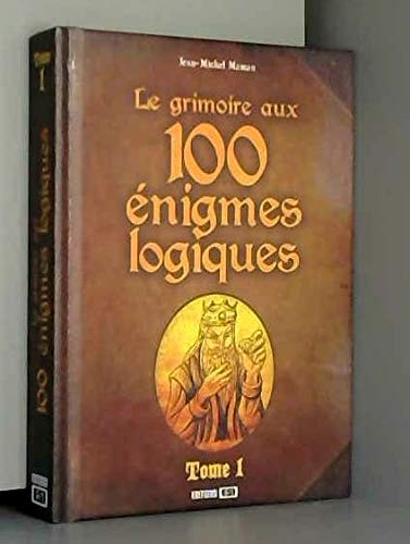 Beispielbild fr Le Grimoire Aux 100 nigmes Logiques. Vol. 1 zum Verkauf von RECYCLIVRE
