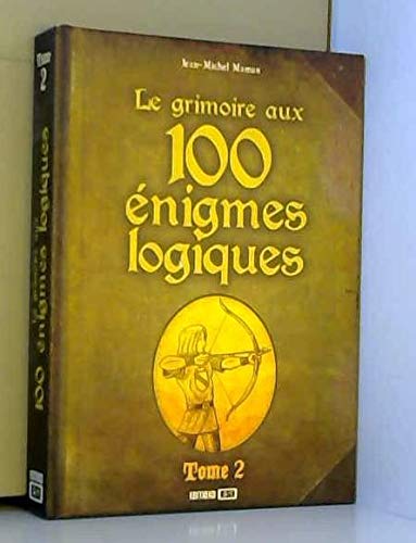 Beispielbild fr Le Grimoire Aux 100 nigmes Logiques. Vol. 2 zum Verkauf von RECYCLIVRE