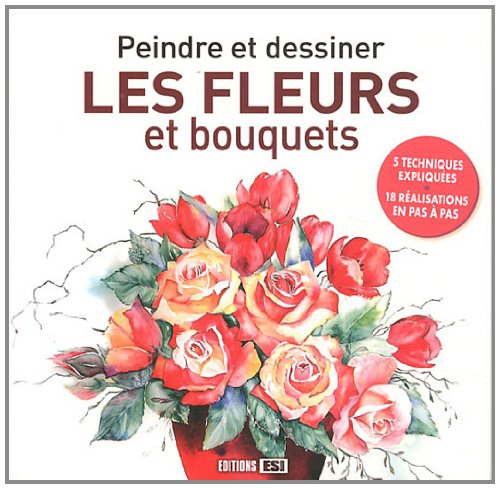 Beispielbild fr Peindre et dessiner les fleurs et bouquets zum Verkauf von Ammareal