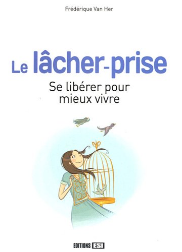 Stock image for Le lcher-prise : Se librer pour mieux vivre for sale by medimops