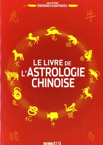 9782353557035: Le livre de l'astrologie chinoise