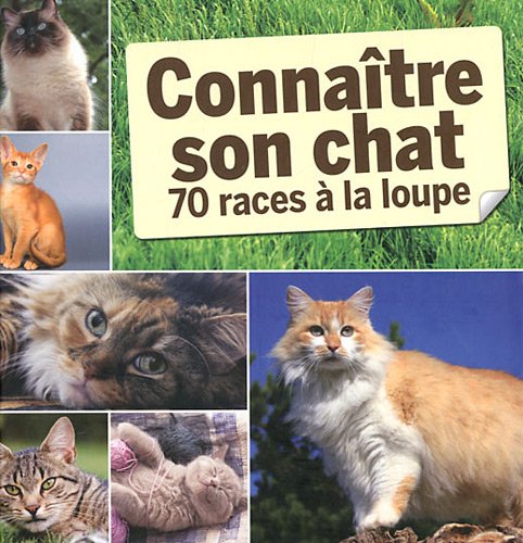 Stock image for Connatre son chat: 70 races  la loupe for sale by Ammareal