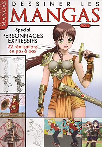 Imagen de archivo de Dessiner les mangas: Volume 3 : Spcial personnages expressifs, 22 ralisations en pas  pas a la venta por books-livres11.com