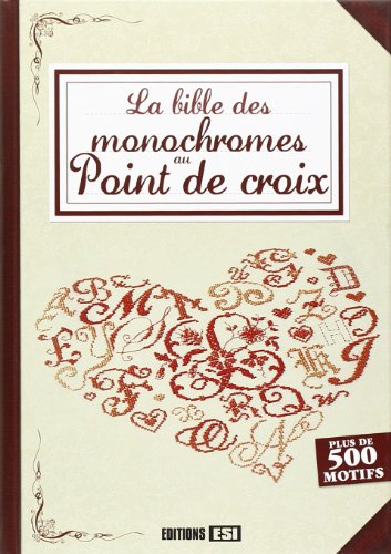 Beispielbild fr La Bible Des Monochromes Au Point De Croix : Plus De 500 Motifs zum Verkauf von RECYCLIVRE