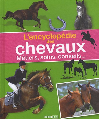 9782353557806: L'encyclopdie des chevaux: Mtiers, soins, conseils...: 0