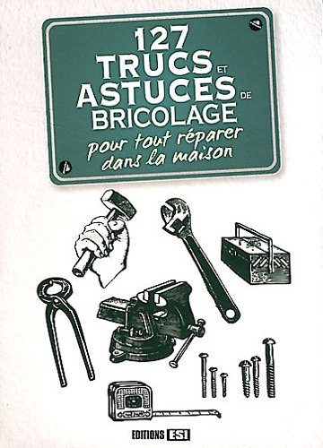 Beispielbild fr 127 trucs et astuces de bricolage pour tout rparer dans la maison zum Verkauf von medimops