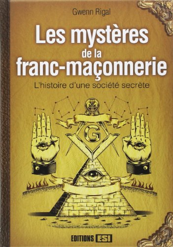 Beispielbild fr Les mystres de la franc-maonnerie : L histoire d une socit secrte zum Verkauf von Ammareal