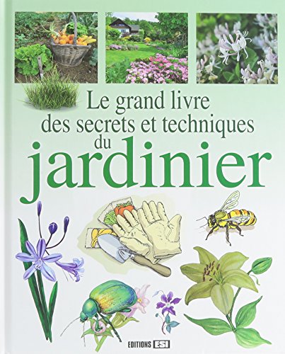 Stock image for Le grand livre des secrets et techniques du jardinier for sale by LeLivreVert