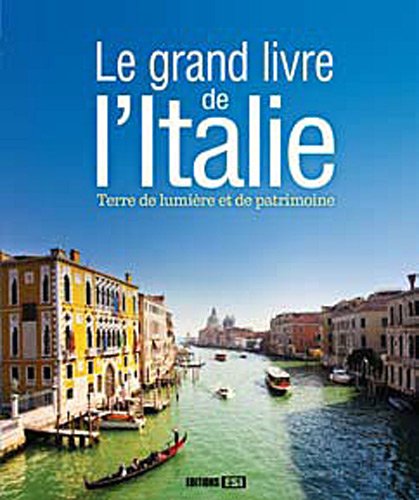 Stock image for Le grand livre de l Italie: Terre de lumire et de patrimoine for sale by Ammareal