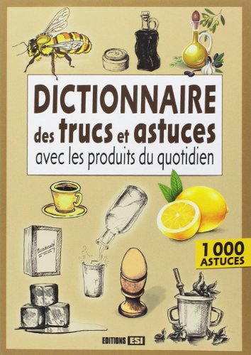 Stock image for Dictionnaire des trucs et astuces avec les produits du quotidien for sale by medimops