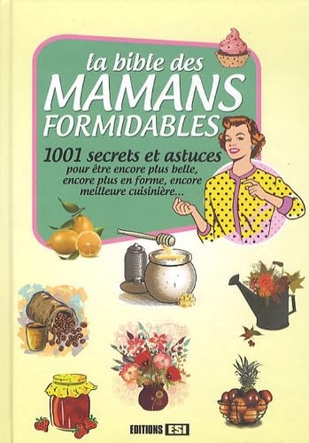 Stock image for La bible des mamans formidables : 1001 secrets et astuces for sale by medimops