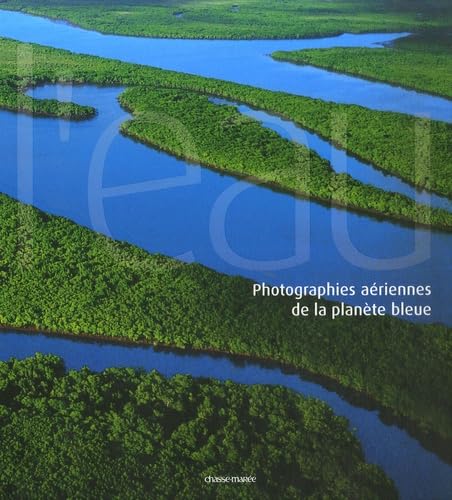 Beispielbild fr L'eau: Photographies a riennes de la plan te bleue zum Verkauf von WorldofBooks