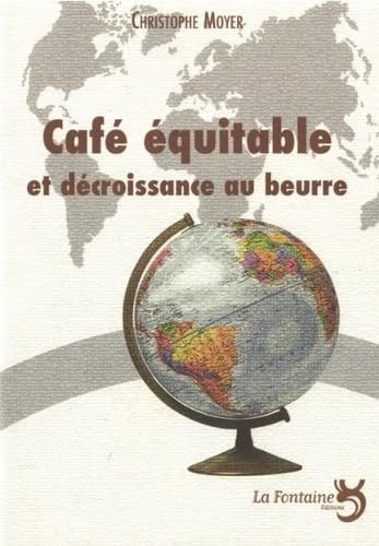 Stock image for Cafe Equitable et Decroissance au Beurre for sale by Ammareal