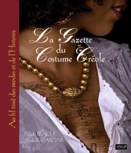 9782353650804: La gazette du costume crole - aux fils tisss des modes et de l'histoire