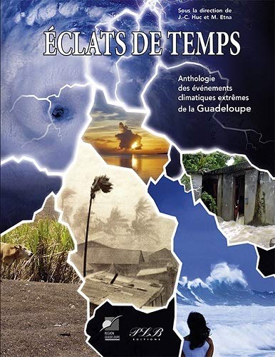 9782353650910: Eclats de temps: Anthologie des vnements climatiques extrmes de la Guadeloupe