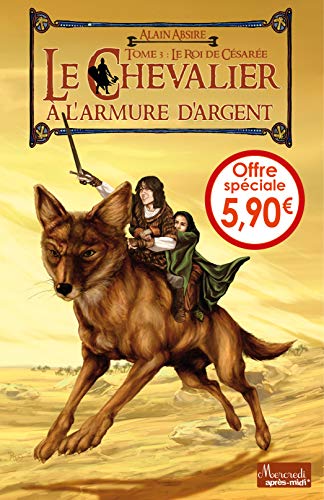 Stock image for Le chevalier  l'armure d'argent, Tome 3 : Le roi de Csare for sale by Ammareal