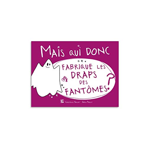 Stock image for Mais qui donc fabrique les draps des fantmes ? Vallat, Christelle et Bailly, Adle for sale by BIBLIO-NET