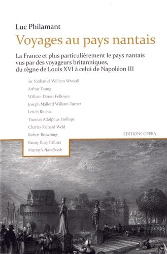 Beispielbild fr Voyages au pays nantais: La France et plus particulirement le pays nantais vus par des voyageurs britanniques, du rgne de Louis XVI  celu zum Verkauf von Ammareal