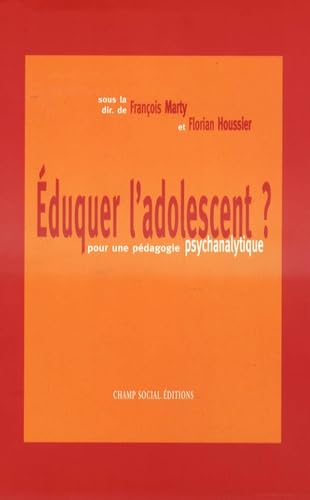 Stock image for Eduquer l'adolescent ?: Pour une pdagogie psychanalytique for sale by Ammareal