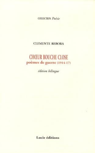 Beispielbild fr Choeur bouche close: Pome de guerre (1914-17): Pome de guerre (1914-17), dition bilingue italien-franais zum Verkauf von Fundus-Online GbR Borkert Schwarz Zerfa