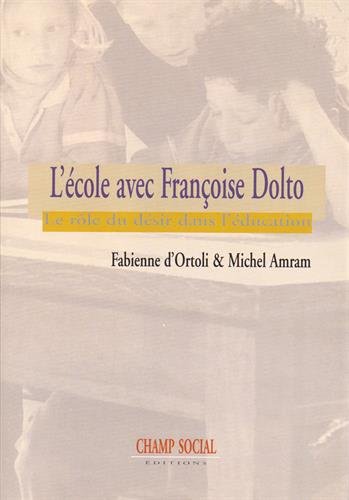 9782353718573: L'cole avec Franoise Dolto: Le rle du dsir dans l'ducation