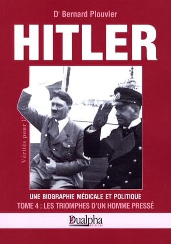 9782353740826: Hitler, une biographie mdicale et politique: Tome 4, Les triomphes d'un homme press