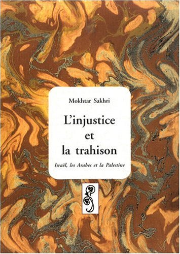 9782353740970: L'injustice et la trahison : Isral, les Arabes et la Palestine