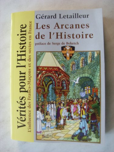 Stock image for Les Arcanes de l'Histoire Letailleur, Grard for sale by BIBLIO-NET