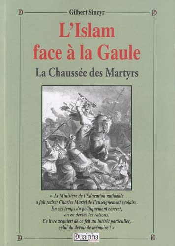 Beispielbild fr L'islam face a la gaule - la chaussee des martyrs (VERITES POUR L') zum Verkauf von Gallix
