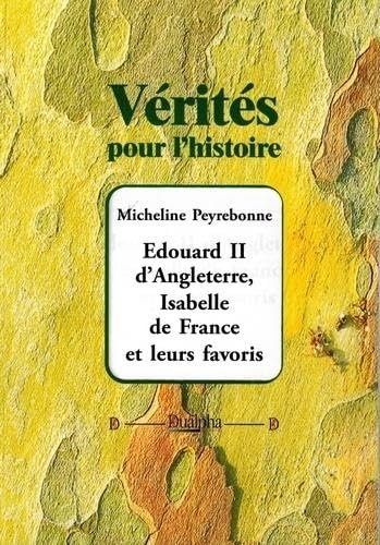 Imagen de archivo de Edouard ii d'angleterre, isabelle de france et leurs favoris [Broch] Micheline, Peyrebonne a la venta por BIBLIO-NET