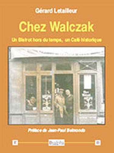 Stock image for Chez walczak - un bistrot hors du temps, un cafe historique (VERITES POUR L') for sale by Gallix