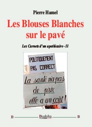 Beispielbild fr Les blouses blanches sur le pave: Les Carnets d'un apothicaire ? II (Vrits pour l'Histoire) zum Verkauf von Gallix