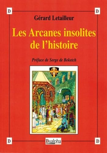 Stock image for Les Arcanes insolites de l'histoire (Grande Hirophanie) for sale by Gallix