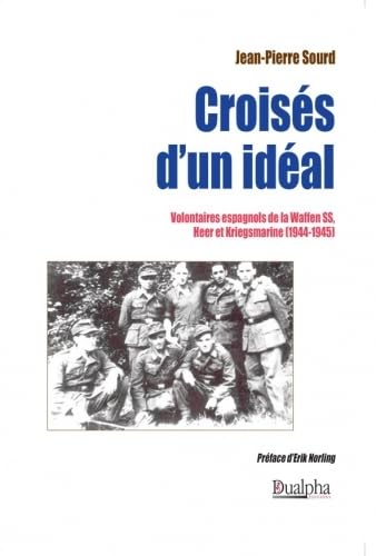 Stock image for Croiss d'un idal: Volontaires espagnols de la Waffen SS, Heer et Kriegsmarine (1944-1945) for sale by Gallix