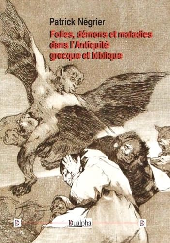 Beispielbild fr Folies, dmons et maladies dans l'Antiquit grecque et biblique zum Verkauf von Gallix