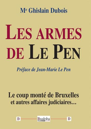 Stock image for Les armes de Le Pen: Le coup mont de Bruxelles et autres affaires judiciaires. for sale by Gallix