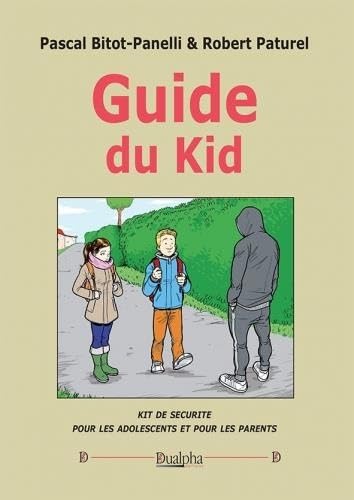 Stock image for Guide du kid: kit de scurit pour les adolescents et pour les parents for sale by Gallix