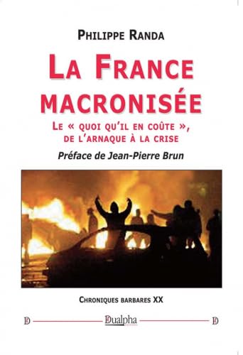 Imagen de archivo de La France macronise: Le "quoi qu'il en cote", de l'arnaque  la crise (Chroniques barbares XX) a la venta por Ammareal