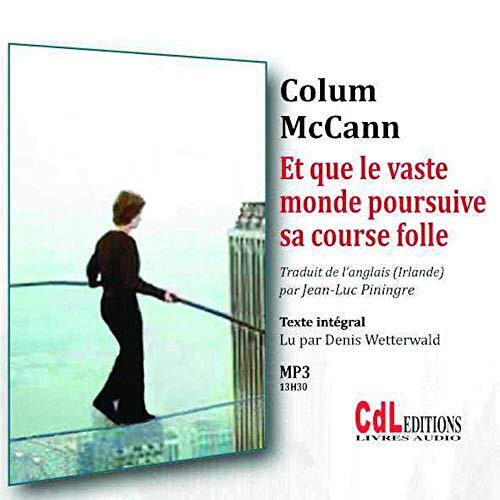 Et Que Le Vaste Monde Poursuive Sa Course Folle 2Cd Mp3 (French Edition) (9782353831180) by COLUM MCCANN