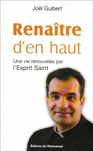 Beispielbild fr Renatre d'en haut : Une vie renouvele par l'Esprit Saint zum Verkauf von medimops