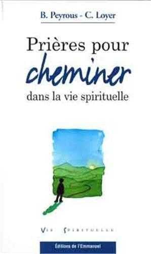 Beispielbild fr Prires pour cheminer dans la vie spirituelle zum Verkauf von Ammareal
