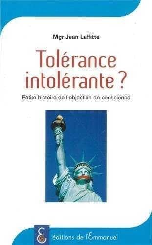 Stock image for Tolrance intolrante ? Petite histoire de l'objection de conscience for sale by Ammareal