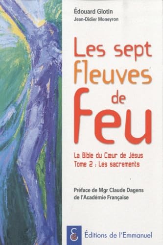 Beispielbild fr Les Sept Fleuves de Feu la Bible du Coeur de Jesus Tome 2 les Sacrements zum Verkauf von Ammareal