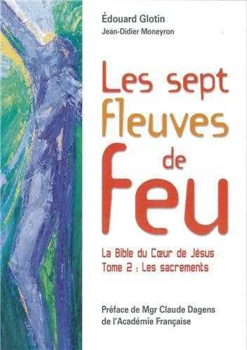 Stock image for Les Sept Fleuves de Feu la Bible du Coeur de Jesus Tome 2 les Sacrements for sale by Ammareal