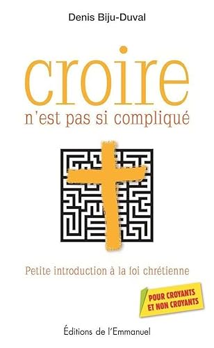 Beispielbild fr Croire n'est pas si compliqu : Petite introduction  la foi chrtienne zum Verkauf von Ammareal