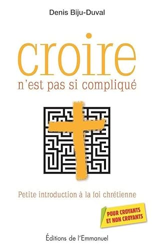 Stock image for Croire n'est pas si compliqu : Petite introduction  la foi chrtienne for sale by Ammareal