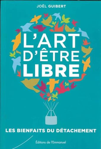 Beispielbild fr L?art d?tre libre: Les bienfaits du dtachement zum Verkauf von Gallix