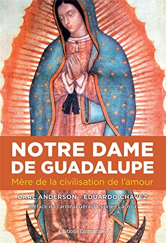 Beispielbild fr Notre-Dame de Guadalupe: Mre de la civilisation de l'amour zum Verkauf von Gallix